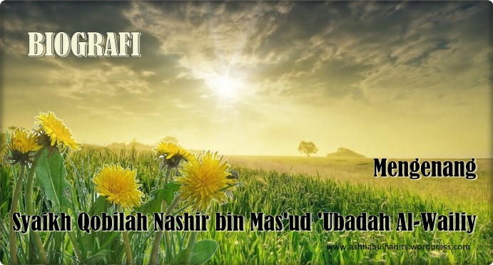 SYAIKH QOBILAH Nashir bin Mas'ud 'Ubadah Al-Wailiy